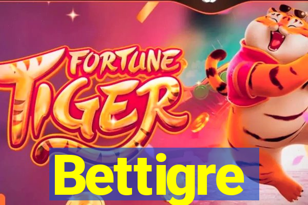 Bettigre