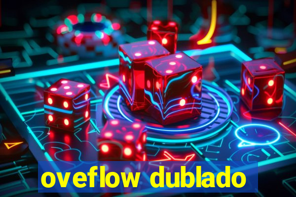 oveflow dublado