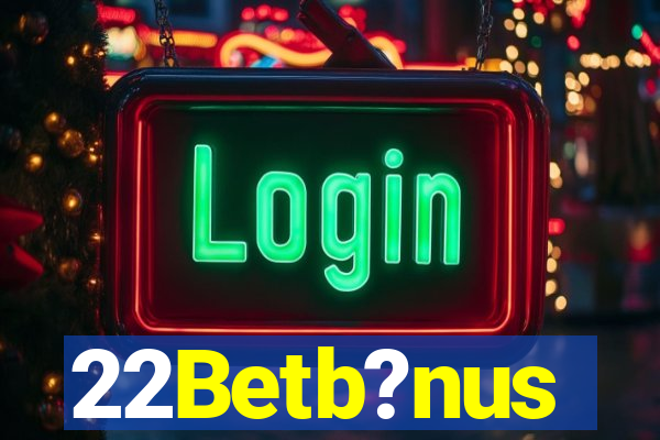 22Betb?nus