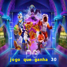 jogo que ganha 30 reais no cadastro