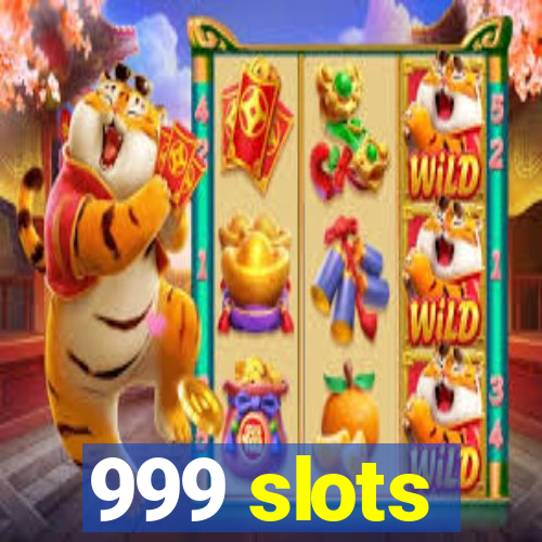 999 slots