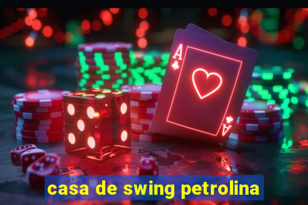 casa de swing petrolina