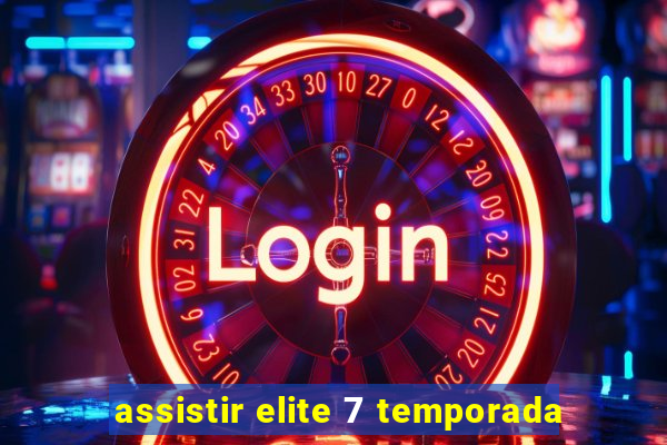 assistir elite 7 temporada