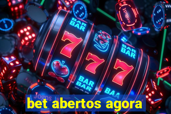 bet abertos agora