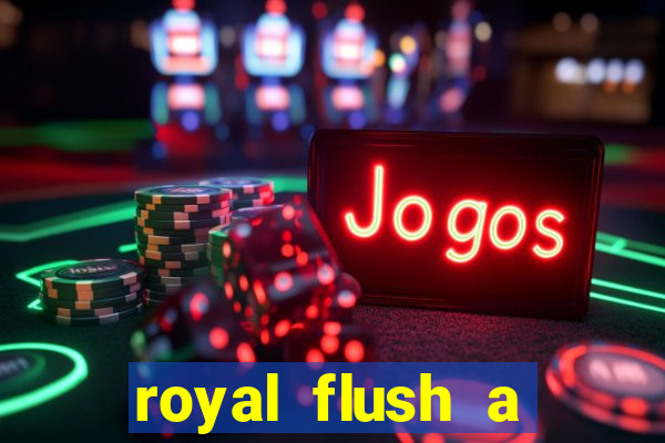 royal flush a maior jogada do poker