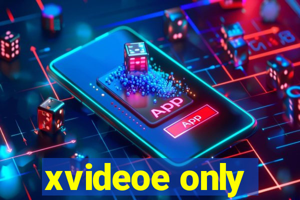 xvideoe only