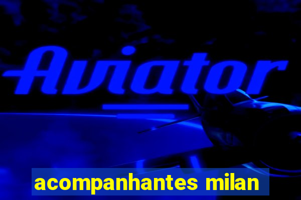 acompanhantes milan