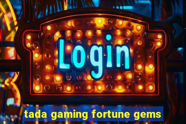 tada gaming fortune gems