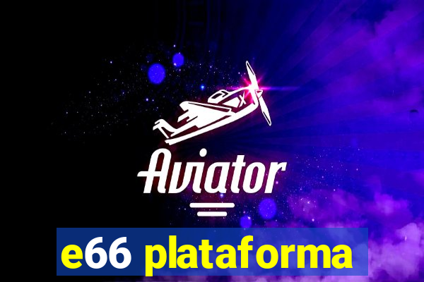 e66 plataforma