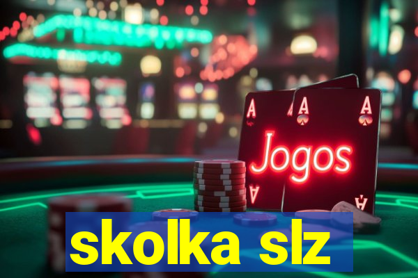 skolka slz