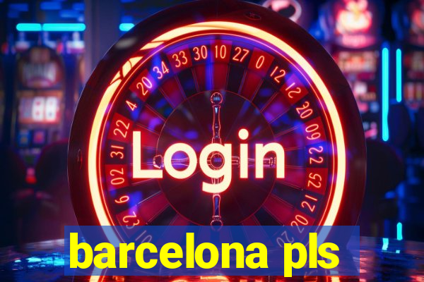 barcelona pls