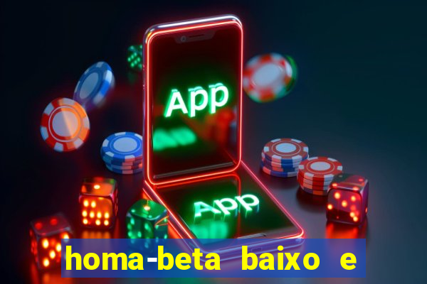 homa-beta baixo e glicose normal