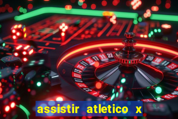 assistir atletico x botafogo futemax