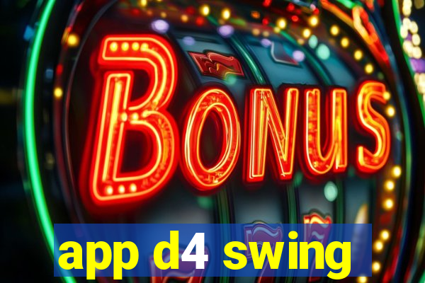 app d4 swing