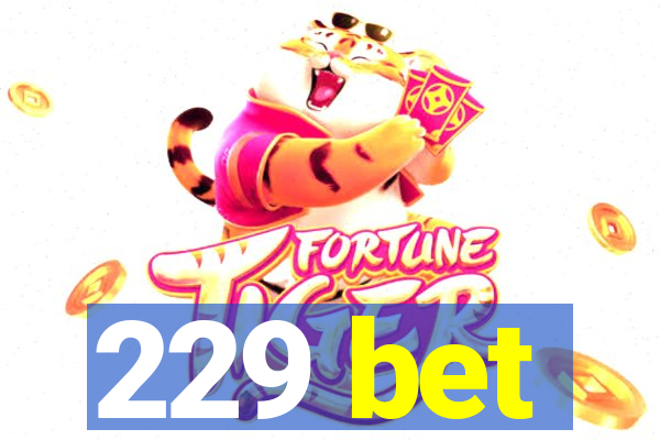 229 bet