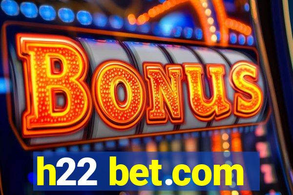 h22 bet.com