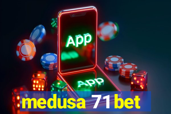 medusa 71 bet