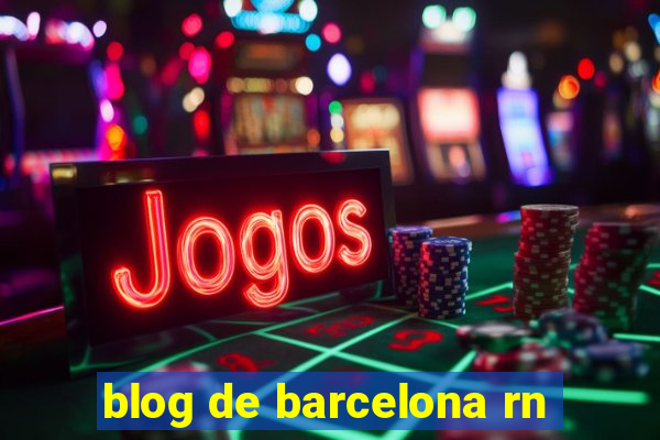 blog de barcelona rn