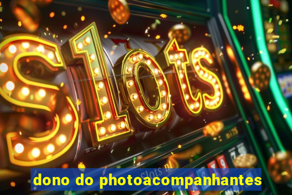 dono do photoacompanhantes