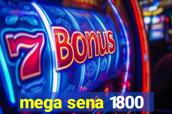 mega sena 1800