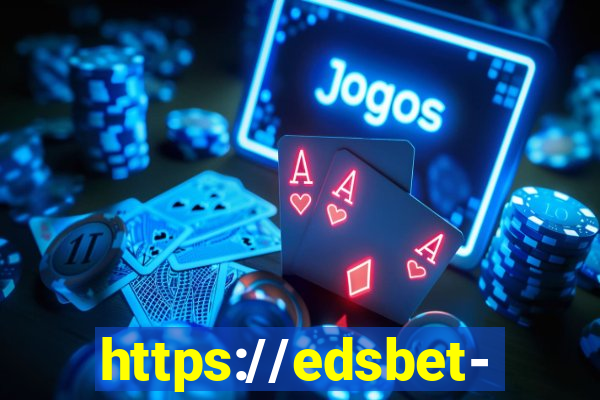 https://edsbet-com.jogos.app