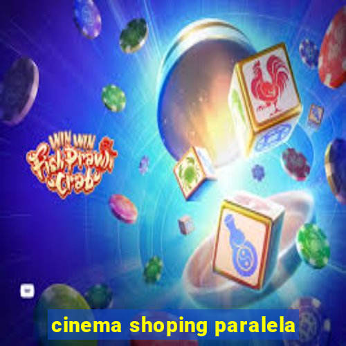 cinema shoping paralela