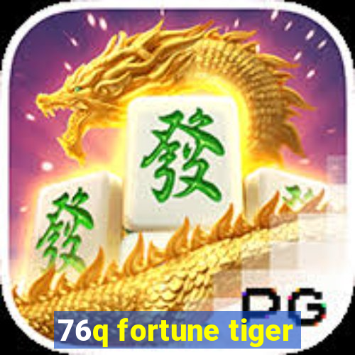 76q fortune tiger