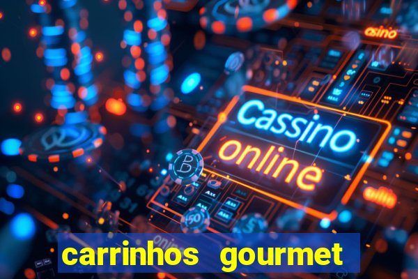 carrinhos gourmet para festas