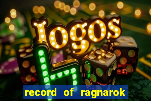 record of ragnarok 3 temporada