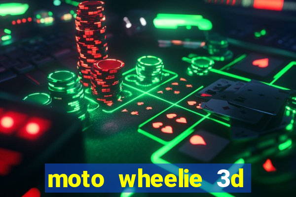 moto wheelie 3d dinheiro infinito