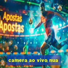 camera ao vivo nua