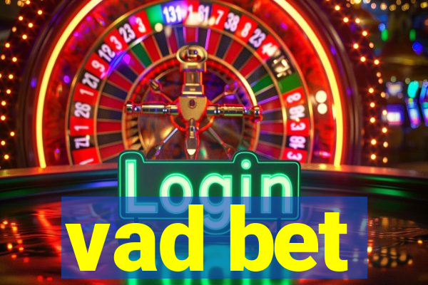 vad bet