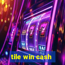 tile win cash