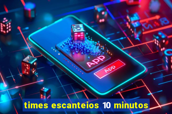 times escanteios 10 minutos