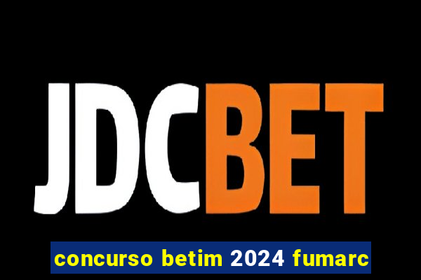 concurso betim 2024 fumarc