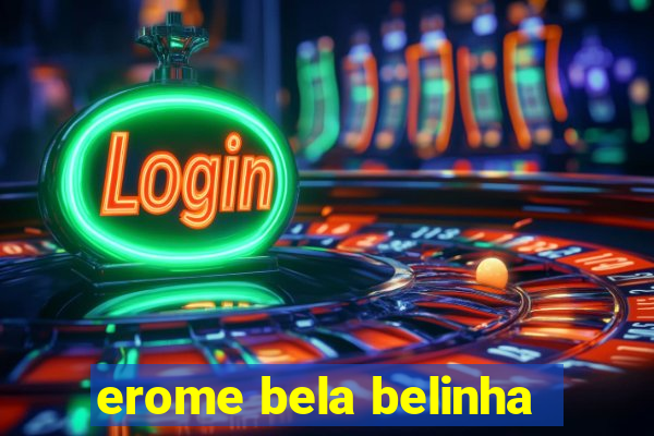 erome bela belinha