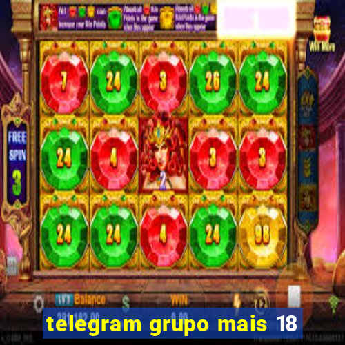 telegram grupo mais 18