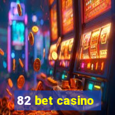 82 bet casino