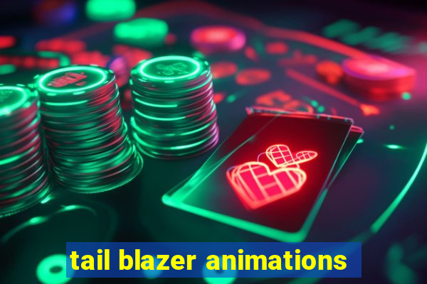 tail blazer animations