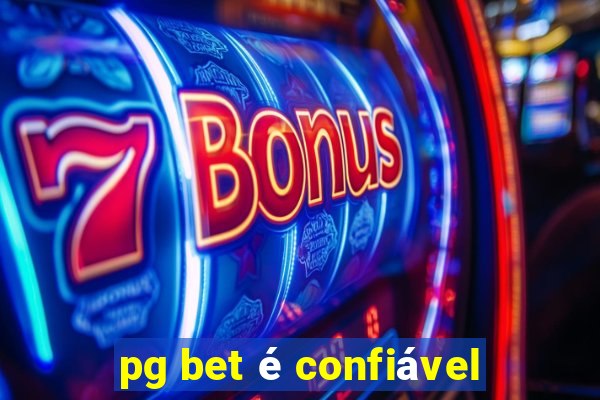 pg bet é confiável