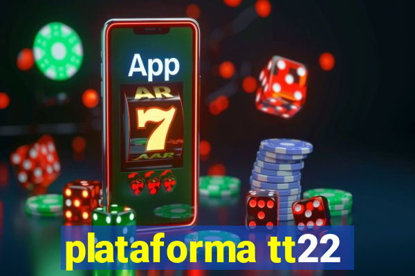 plataforma tt22