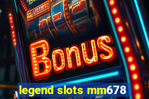 legend slots mm678