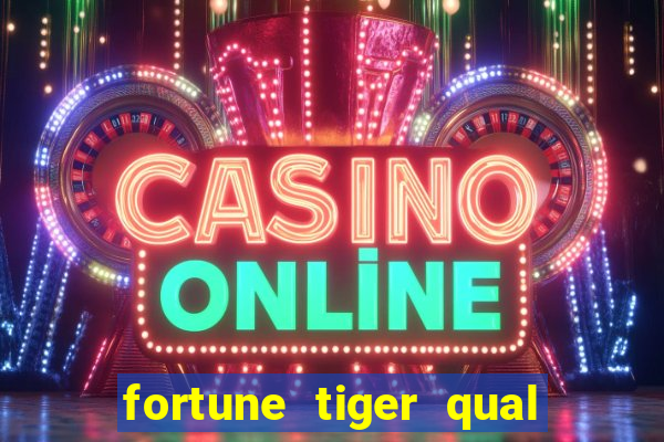 fortune tiger qual a melhor plataforma