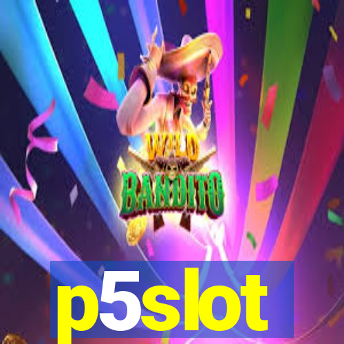 p5slot