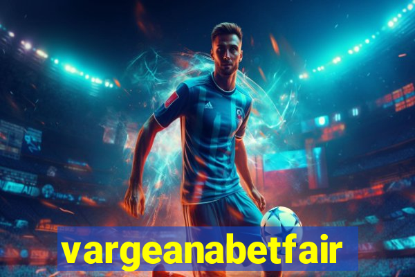 vargeanabetfair