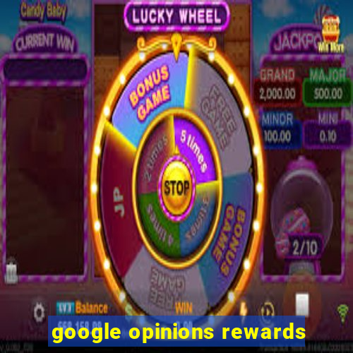 google opinions rewards