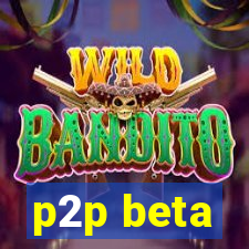 p2p beta