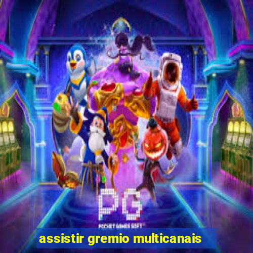 assistir gremio multicanais