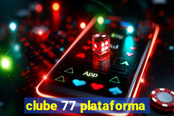 clube 77 plataforma