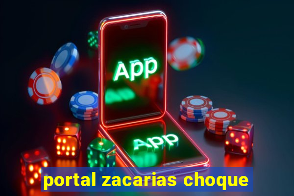 portal zacarias choque